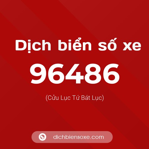 Ý nghĩa biển số xe 96486 là gì?