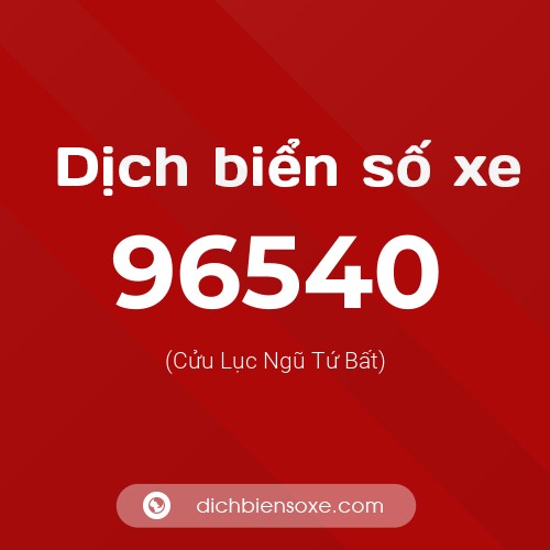 Ý nghĩa biển số xe 96540 là gì?