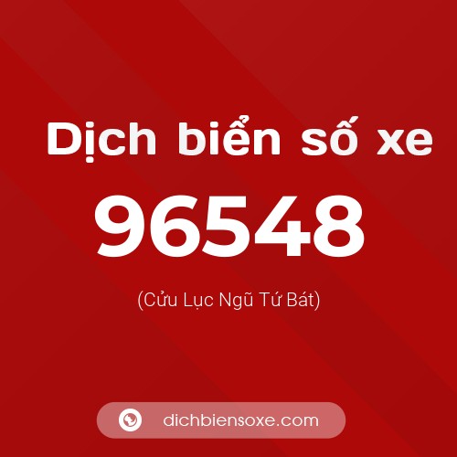Ý nghĩa biển số xe 96548 là gì?