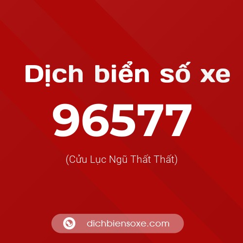 Ý nghĩa biển số xe 96577 là gì?