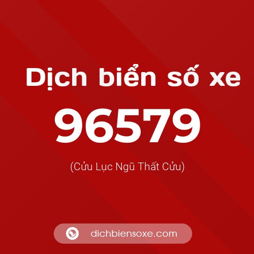 Ý nghĩa biển số xe 96579 là gì?