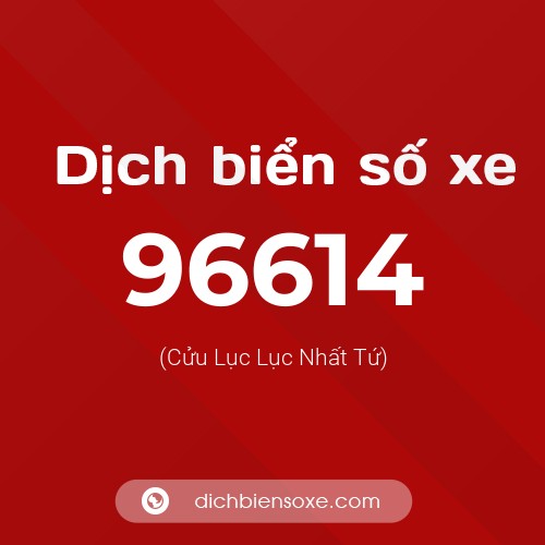 Ý nghĩa biển số xe 96614 là gì?
