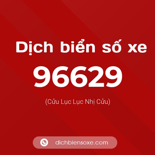 Ý nghĩa biển số xe 96629 là gì?