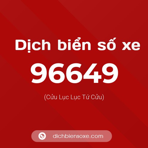 Ý nghĩa biển số xe 96649 là gì?