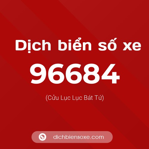 Ý nghĩa biển số xe 96684 là gì?