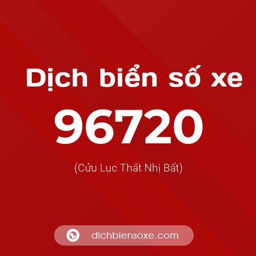 Ý nghĩa biển số xe 96720 là gì?