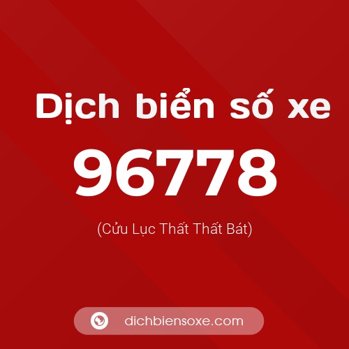 Ý nghĩa biển số xe 96778 là gì?