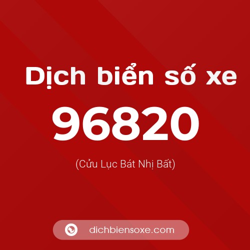 Ý nghĩa biển số xe 96820 là gì?