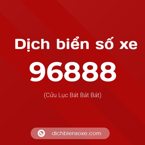 Ý nghĩa biển số xe 96888 là gì?