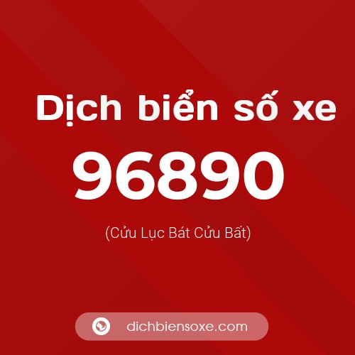 Ý nghĩa biển số xe 96890 là gì?
