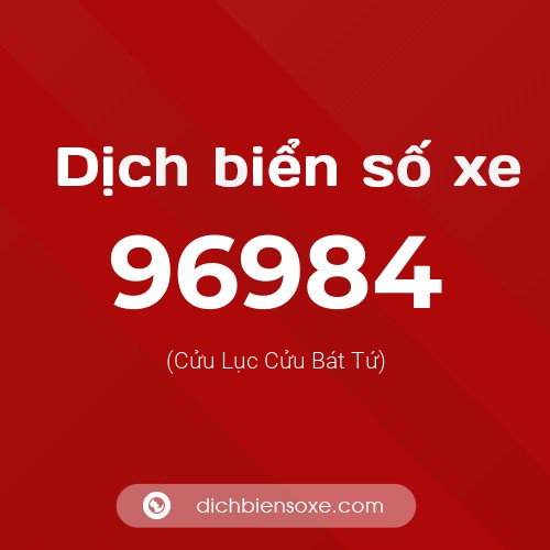 Ý nghĩa biển số xe 96984 là gì?