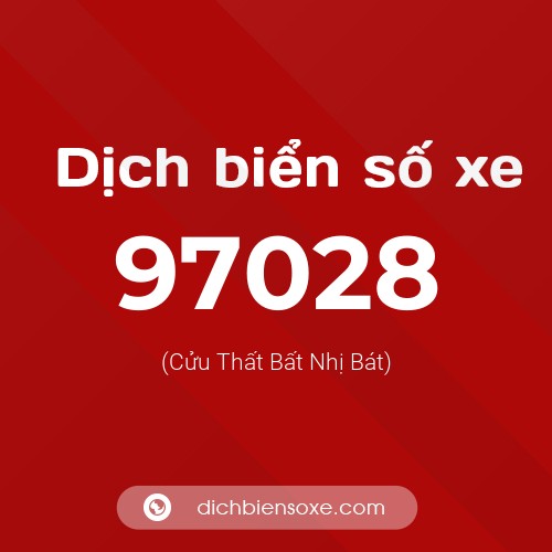 Ý nghĩa biển số xe 97028 là gì?