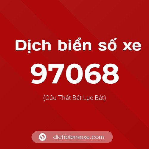 Ý nghĩa biển số xe 97068 là gì?