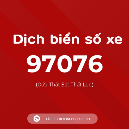 Ý nghĩa biển số xe 97076 là gì?