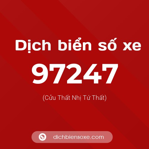 Ý nghĩa biển số xe 97247 là gì?