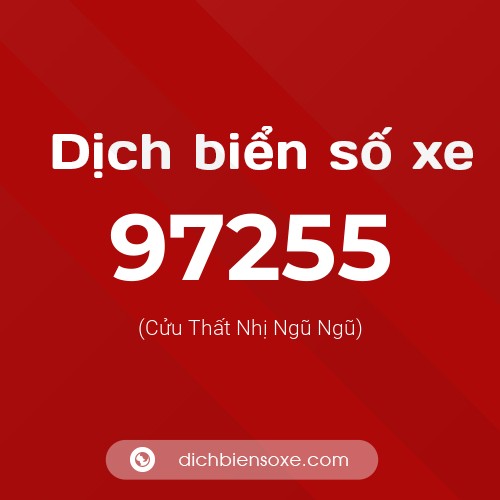 Ý nghĩa biển số xe 97255 là gì?