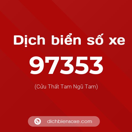 Ý nghĩa biển số xe 97353 là gì?
