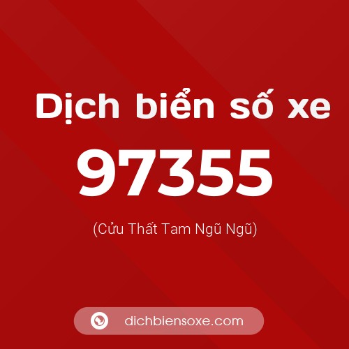 Ý nghĩa biển số xe 97355 là gì?