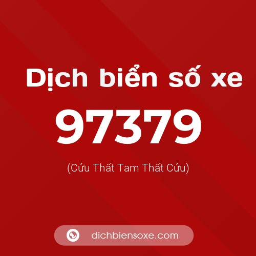 Ý nghĩa biển số xe 97379 là gì?