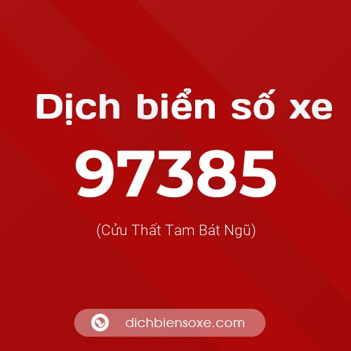 Ý nghĩa biển số xe 97385 là gì?