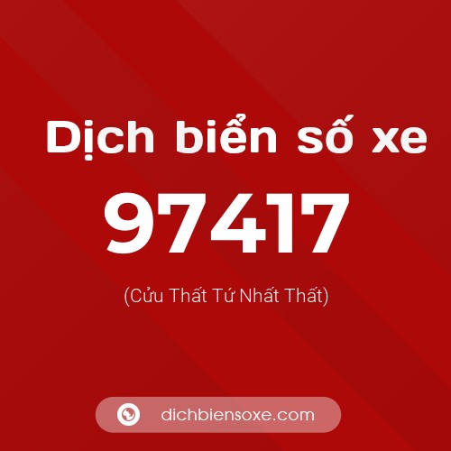Ý nghĩa biển số xe 97417 là gì?