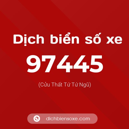 Ý nghĩa biển số xe 97445 là gì?