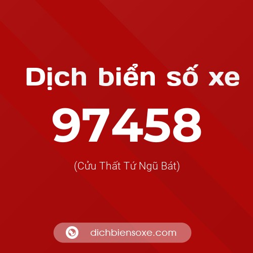 Ý nghĩa biển số xe 97458 là gì?