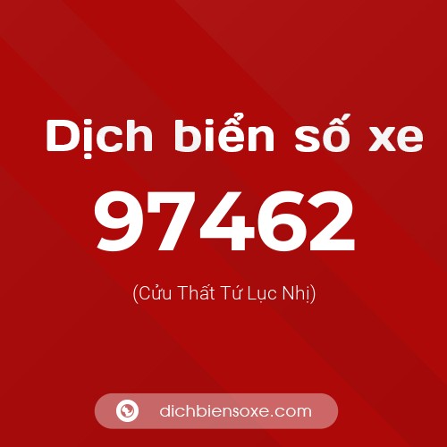 Ý nghĩa biển số xe 97462 là gì?