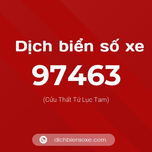 Ý nghĩa biển số xe 97463 là gì?