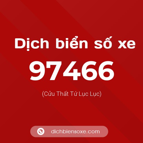 Ý nghĩa biển số xe 97466 là gì?