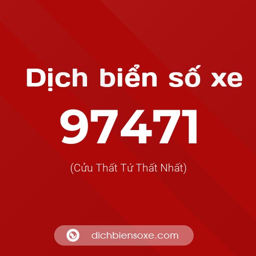 Ý nghĩa biển số xe 97471 là gì?