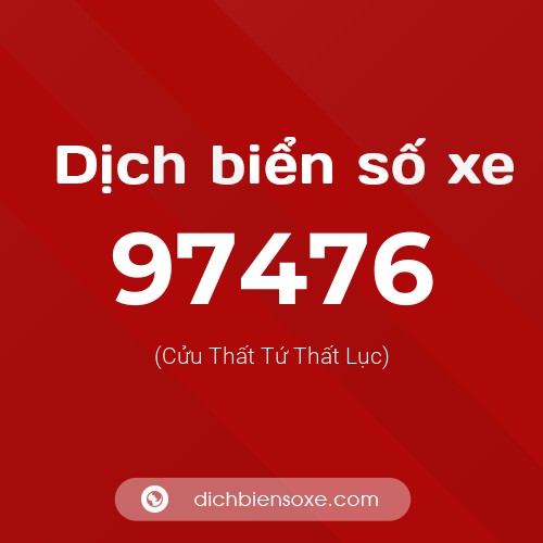 Ý nghĩa biển số xe 97476 là gì?