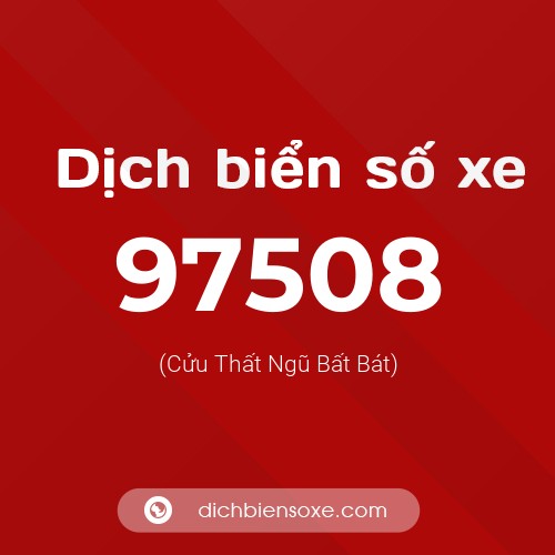 Ý nghĩa biển số xe 97508 là gì?