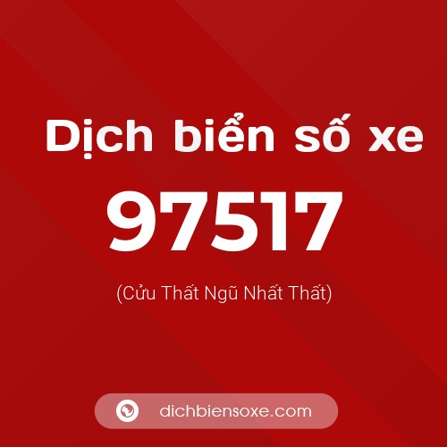 Ý nghĩa biển số xe 97517 là gì?