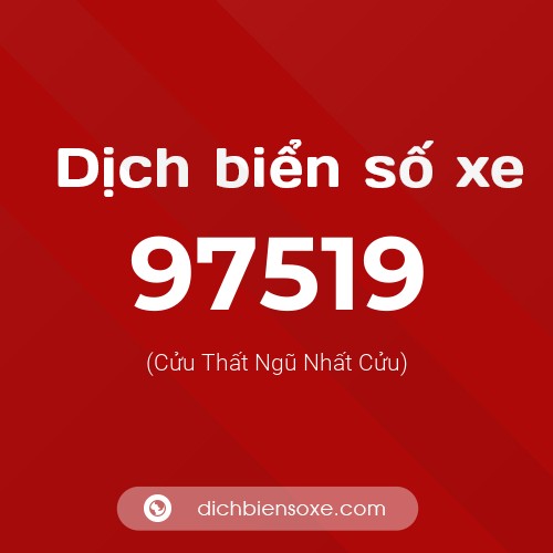 Ý nghĩa biển số xe 97519 là gì?