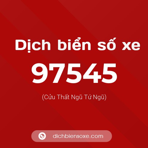 Ý nghĩa biển số xe 97545 là gì?
