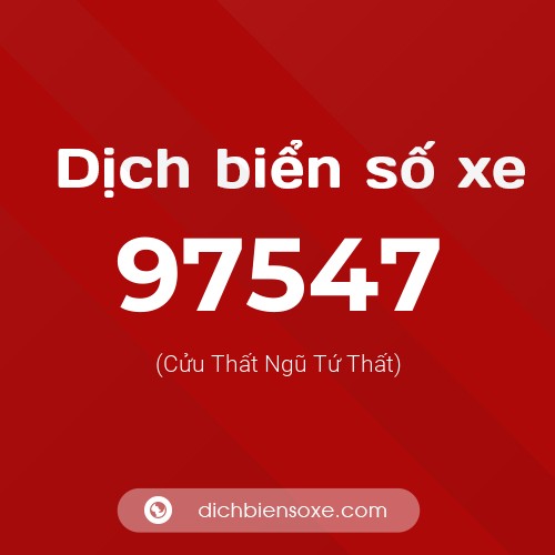 Ý nghĩa biển số xe 97547 là gì?