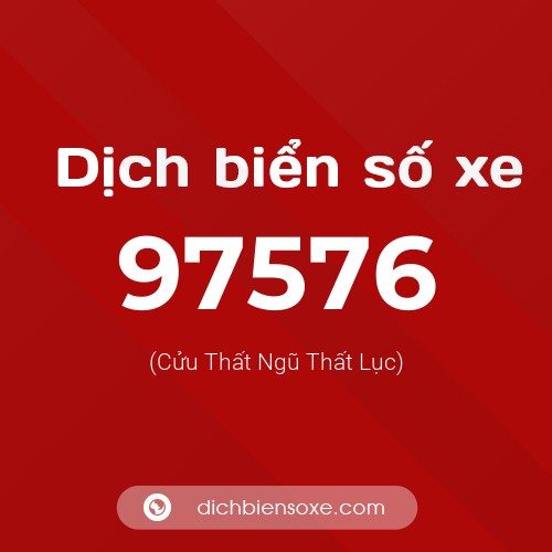 Ý nghĩa biển số xe 97576 là gì?