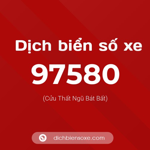 Ý nghĩa biển số xe 97580 là gì?