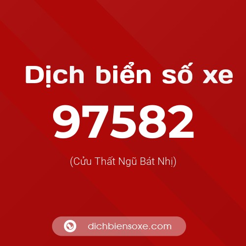 Ý nghĩa biển số xe 97582 là gì?