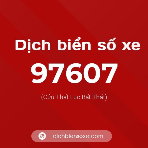 Ý nghĩa biển số xe 97607 là gì?