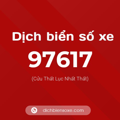 Ý nghĩa biển số xe 97617 là gì?