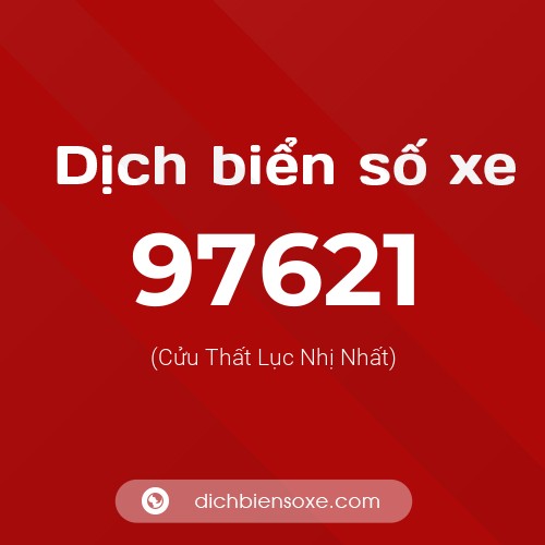 Ý nghĩa biển số xe 97621 là gì?
