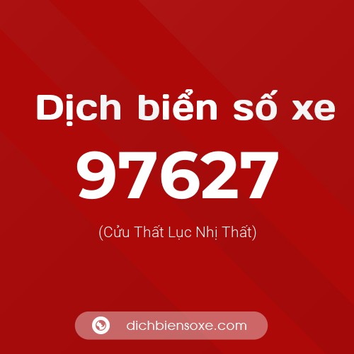 Ý nghĩa biển số xe 97627 là gì?