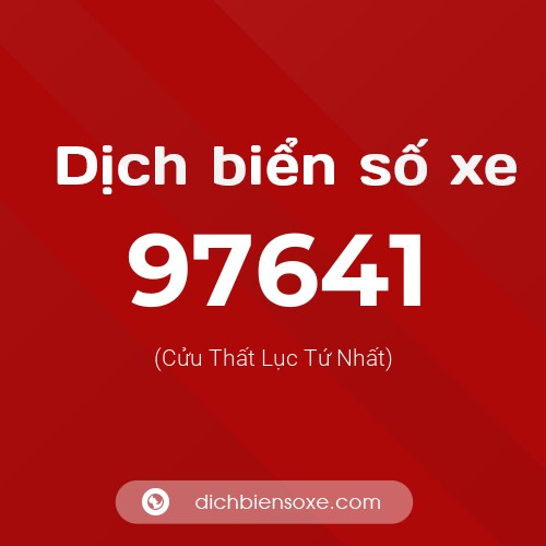 Ý nghĩa biển số xe 97641 là gì?