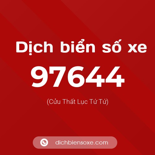 Ý nghĩa biển số xe 97644 là gì?