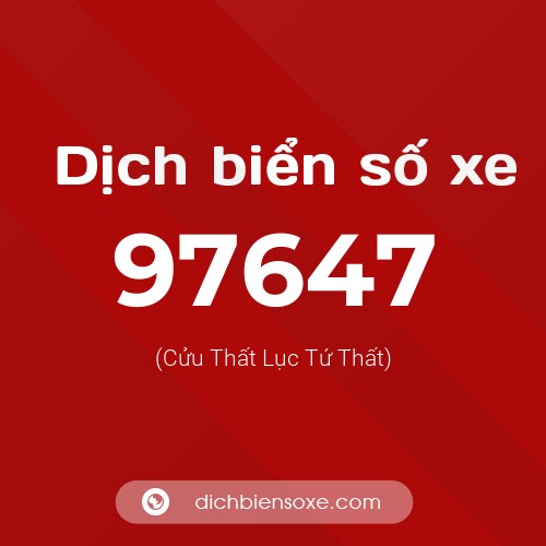 Ý nghĩa biển số xe 97647 là gì?