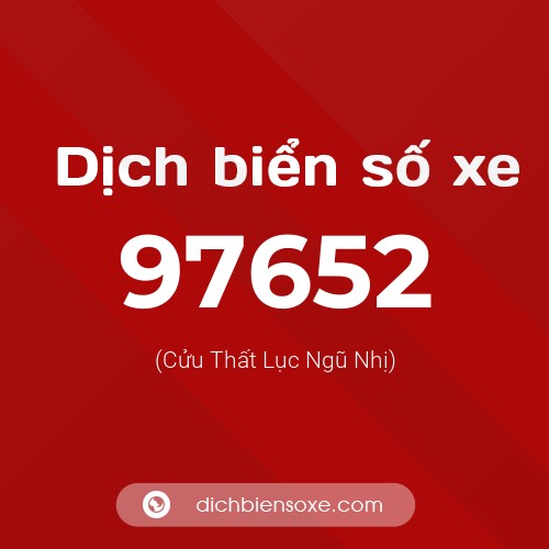Ý nghĩa biển số xe 97652 là gì?