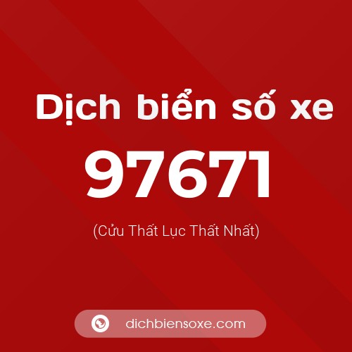 Ý nghĩa biển số xe 97671 là gì?