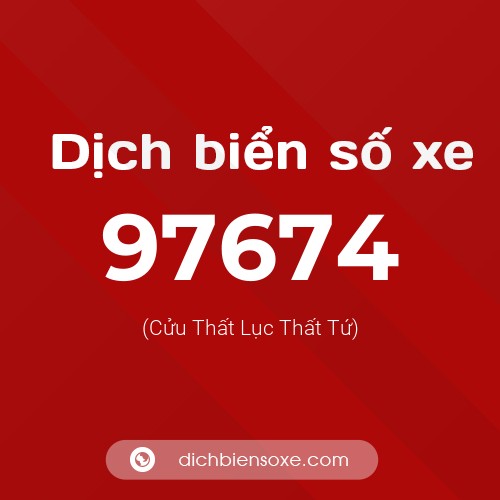 Ý nghĩa biển số xe 97674 là gì?